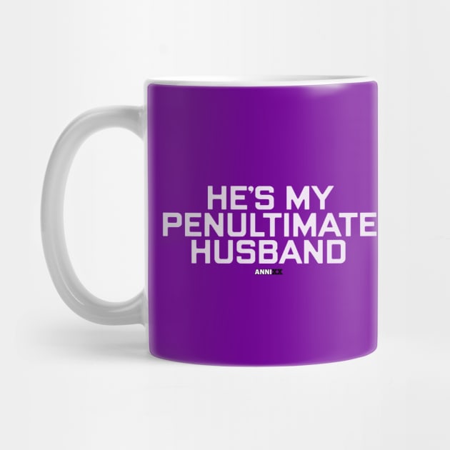 AnniXX: He's My Penultimate Husband by Third Unit